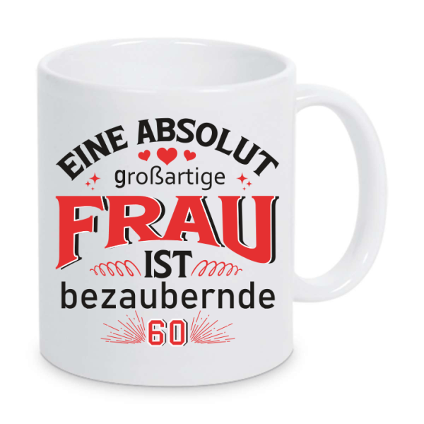Tasse Eine absulut großartige Frau ist 60